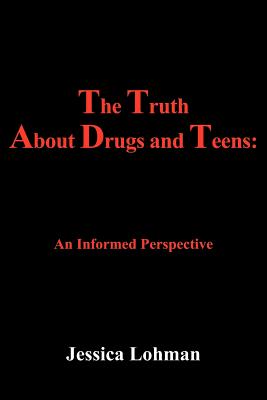 The Truth About Drugs And Teens: An Informed Perspective