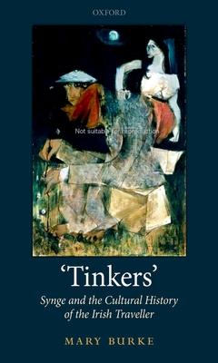 ’Tinkers’: Synge and the Cultural History of the Irish Traveller