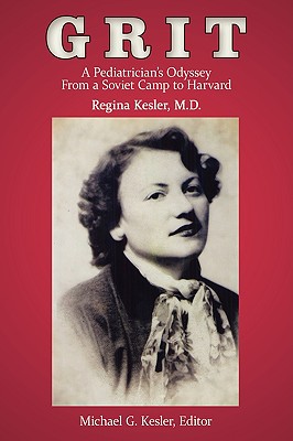 Grit: A Pediatrician’s Odyssey from a Soviet Camp to Harvard