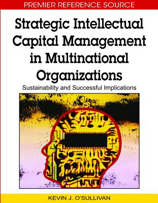 Strategic Intellectual Capital Management in Multinational Organizations: Sustainability and Successful Implications