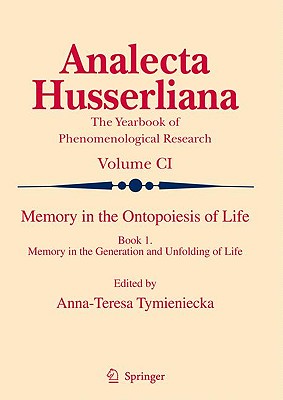Memory in the Ontopoiesis of Life: Book One. Memory in the Generation and Unfolding of Life