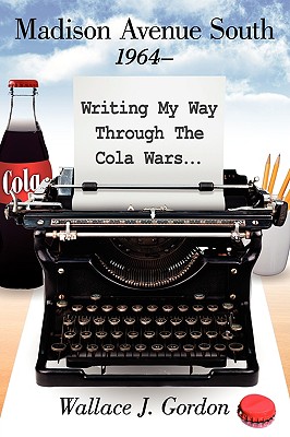 Madison Avenue South, 1964: Writing My Way Through the Cola Wars...