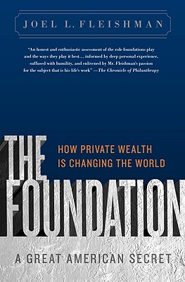 The Foundation: A Great American Secret: How Private Wealth Is Changing the World