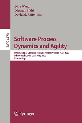 Software Process Dynamics and Agility: International Conference on Software Process, ICSP 2007, Minneapolis, MN, USA, May 19-20,