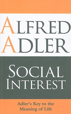 Social Interest: Adler’s Key to the Meaning of Life