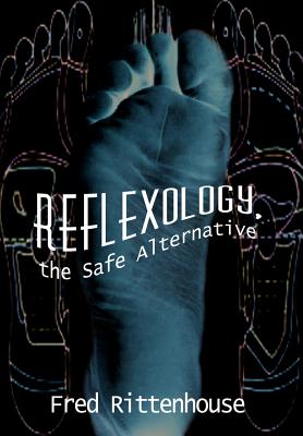Reflexology, the Safe Alternative: The Safe Alternative