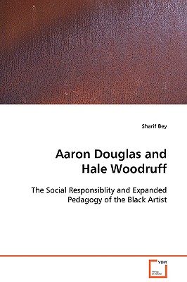 Aaron Douglas and Hale Woodruff: The Social Responsiblity and Expanded Pedagogy of the Black Artist