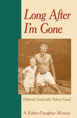 Long After I’m Gone: A Father-Daughter Memoir