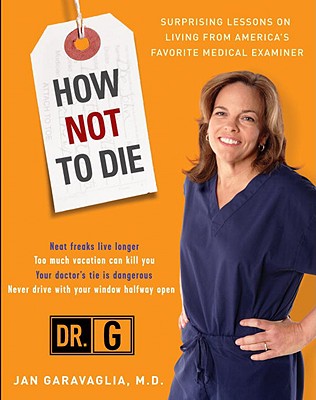How Not to Die: Surprising Lessons from America’s Favorite Medical Examiner