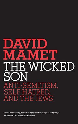 The Wicked Son: Anti-Semitism, Self-Hatred, and the Jews
