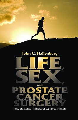 Life, Sex, and Prostate Cancer Surgery: How One Man Healed and Was Made Whole