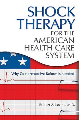 Shock Therapy for the American Health Care System: Why Comprehensive Reform Is Needed