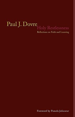 Holy Restlessness: Reflections on Faith and Learning