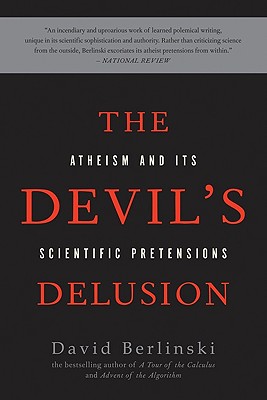 The Devil’s Delusion: Atheism and Its Scientific Pretensions