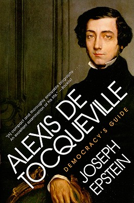 Alexis de Tocqueville: Democracy’s Guide
