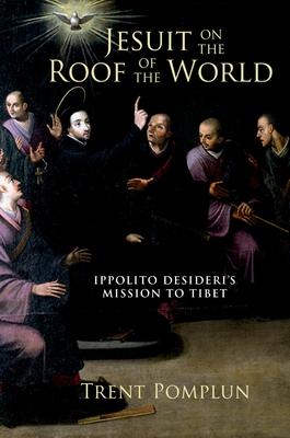 Jesuit on the Roof of the World: Ippolito Desideri’s Mission to Eighteenth-Century Tibet