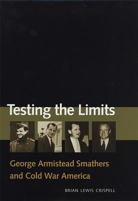 Testing the Limits: George Armistead Smathers and Cold War America
