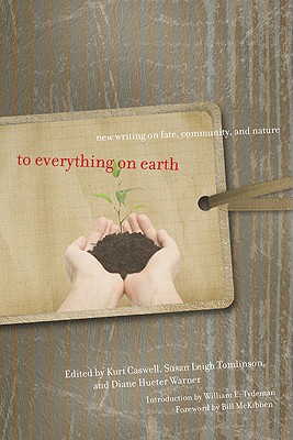 To Everything on Earth: New Writing on Fate, Community, and Nature