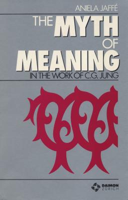The Myth of Meaning in the Work of C.G. Jung