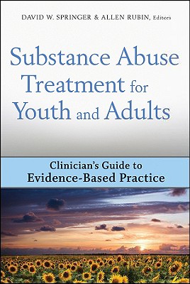 Substance Abuse Treatment for Youth and Adults: Clinician’s Guide to Evidence-based Practice