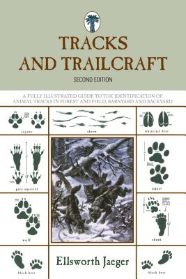 Tracks and Trailcraft: A Fully Illustrated Guide to the Identification of Animal Tracks in Forest and Field, Barnyard and Backya