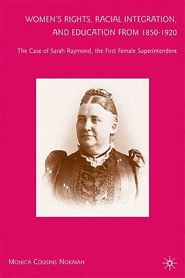 Women’s Rights, Abolitionism, and Education from 1850-1920: The Case of Sarah Raymond, the First Female Superintendent