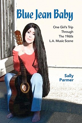 Blue Jean Baby: One Girl’s Trip Through the 1960’s La Music Scene
