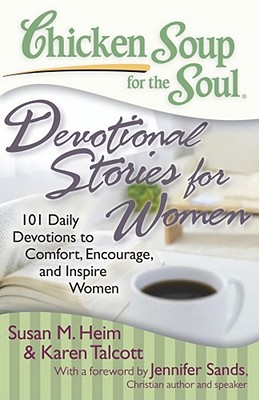 Chicken Soup for the Soul: Devotionals for Women: 101 Daily Devotionals to Comfort, Encourage and Inspire Women