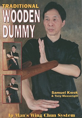Traditional Wooden Dummy: Ip Man’s Wing Chun System