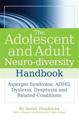 The Adolescent and Adult Neuro-Diversity Handbook: Asperger’s Syndrome, ADHD, Dyslexia, Dyspraxia and Related Conditions