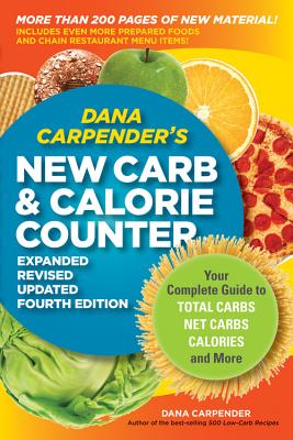 Dana Carpender’s New Carb & Calorie Counter: Your Complete Guide to Total Carbs, Net Carbs, Calories, and More