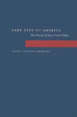 Dark Eyes on America: The Novels of Joyce Carol Oates