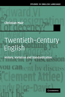 Twentieth-Century English: History, Variation and Standardization