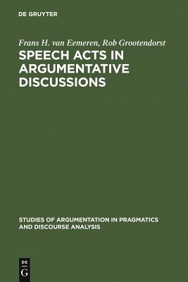 Speech Acts in Argumentative Discussions: A Theoretical Model for the Analysis of Discussions Directed Toward Solving Conflicts