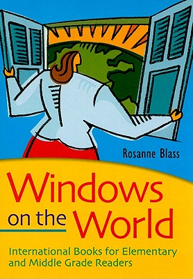Windows on the World: International Books for Elementary and Middle Grade Readers