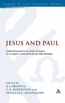 Jesus and Paul: Global Perspectives in Honour of James D. G. Dunn. a Festschrift for His 70th Birthday