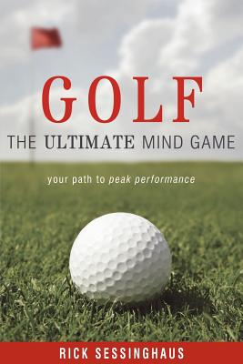 Golf: The Ultimate Mind Game, Your Path to Peak Performance