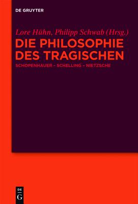 Die Philosophie Des Tragischen: Schopenhauer - Schelling - Nietzsche