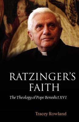 Ratzinger’s Faith: The Theology of Pope Benedict XVI