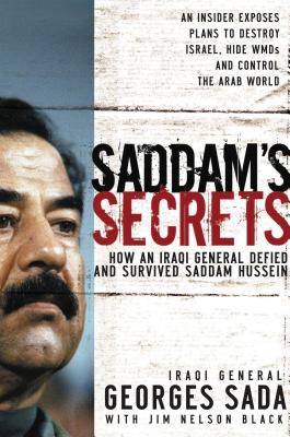 Saddam’s Secrets: How an Iraqi General Defied and Survived Saddam Hussein