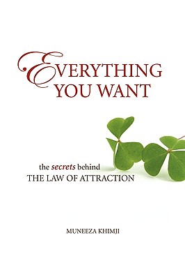 Everything You Want: The Secrets Behind the Law of Attraction
