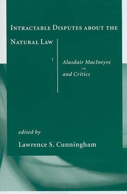 Intractable Disputes About the Natural Law: Alasdair MacIntyre and Critics