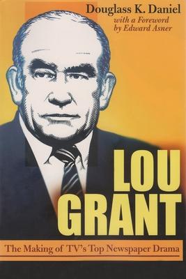 Lou Grant: The Making of Tv’s Top Newspaper Drama
