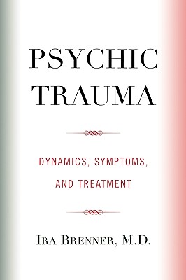 Psychic Trauma: Dynamics, Symptoms, and Treatment