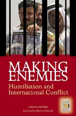 Making Enemies: Humiliation And International Conflict