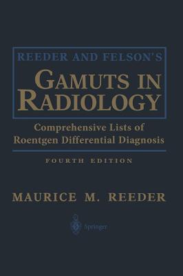 Reeder and Felson’s Gamuts in Radiology: Comprehensive Lists of Roentgen Differential Diagnosis