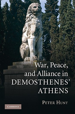 War, Peace, and Alliance in Demosthenes’ Athens