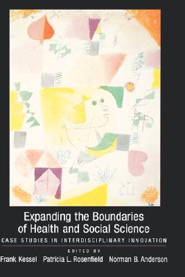 Expanding the Boundaries of Health and Social Science: Case Studies in Interdisciplinary Innovation