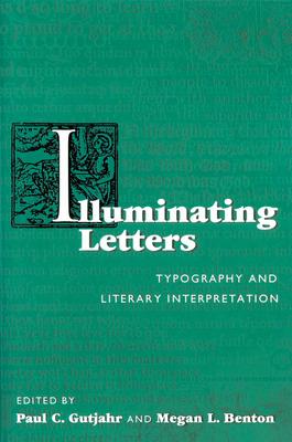 Illuminiating Letters: Typography and Literary Interpretation