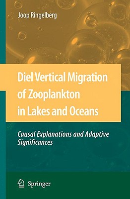 Diel Vertical Migration of Zooplankton in Lakes and Oceans: Causual Explanations and Adaptive Significances